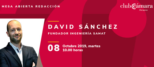 Mesa Abierta Cámara de Zaragoza: Ingenieria SAMAT, fundador David Sánchez